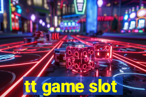 tt game slot